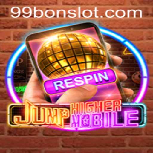 Unlocking the Thrills of JumpHighermobile and 99 Bon Slot