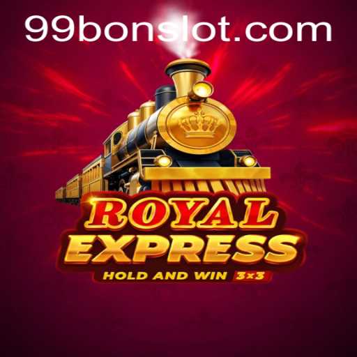 Exploring the RoyalExpress Game and 99 Bon Slot